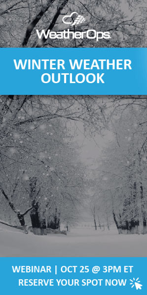 WeatherOps - Winter Weather Outlook Webinar: October 25 @ 3pm ET. Click here to reserve your spot now!